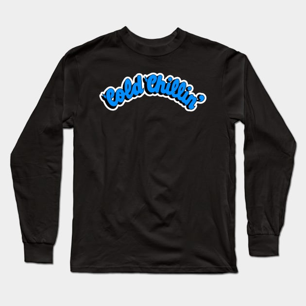 Cold Chillin Long Sleeve T-Shirt by StrictlyDesigns